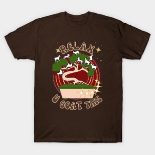 Relax, You Goat This - Funny Goat T-Shirt